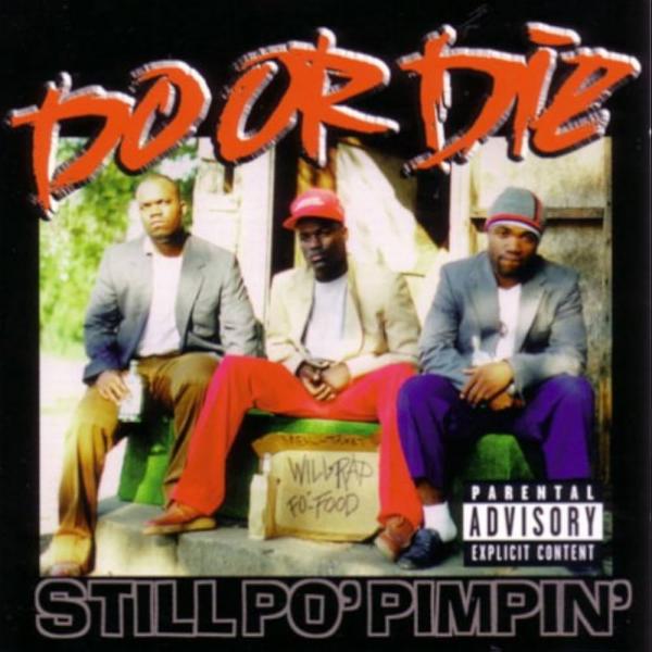 DO OR DIE STILL PO' PIMPIN'