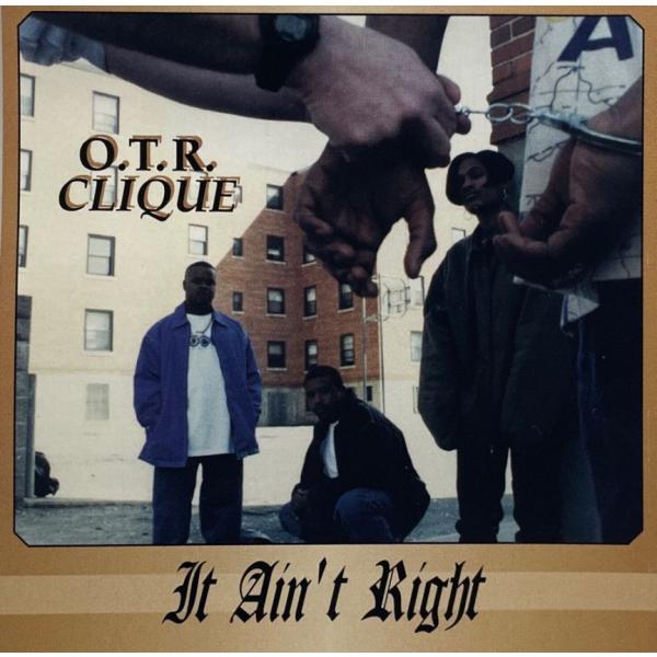 O.T.R. Clique &amp;#8211; It Ain't Right / Life Goes O...