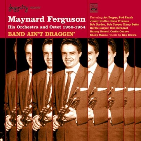 Band Ain&apos;t Draggin’ - 1950-1954 (Maynard Ferguson ...