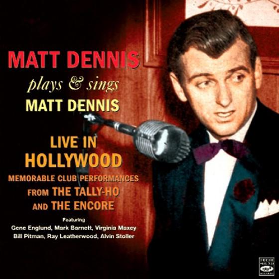 Plays And Sings Matt Dennis - Live In Hollywood (M...