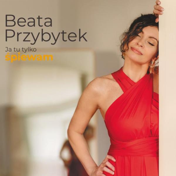 Ja Tu Tylko Spiewam (Beata Przybytek)