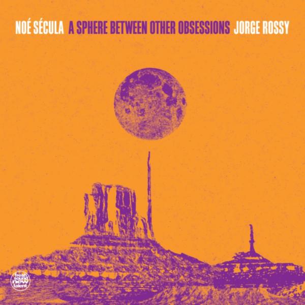 A Sphere Between Other Obsessions (Noe Secula &amp;amp...