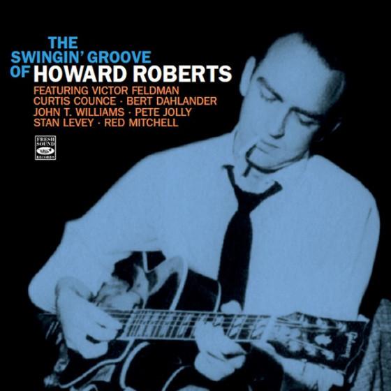 The Swingin' Groove Of Howard Roberts (Howard Robe...