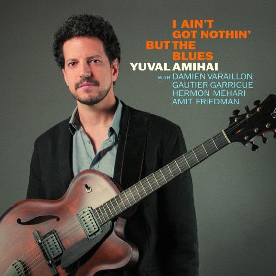 I Ain't Nothin' But The Blues (Yuval Amihai)