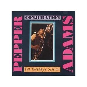 Conjuration - Fat Tuesday&apos;s Session (Pepper Adams)