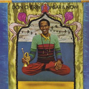 Hear &amp; Now (Don Cherry)