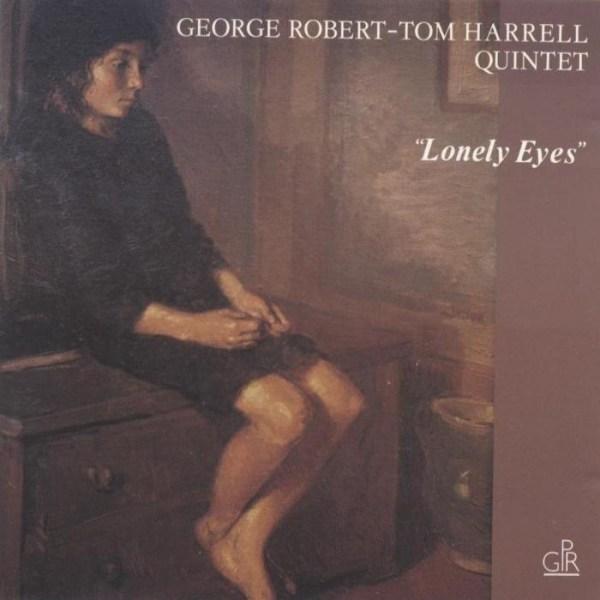 Lonely Eyes (George Robert &amp; Tom Harrell Quintet)