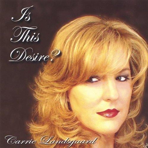 Is This Desire ? (Carrie Landsgaard)