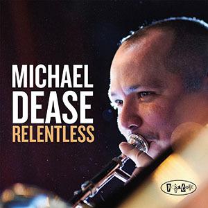 Relentless (Michael Dease Big Band)