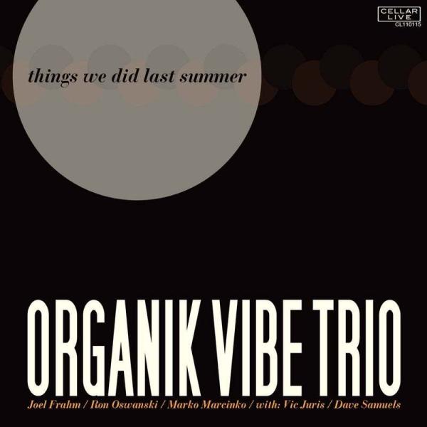Things We Did Last Summer (Organik Vibe Trio)