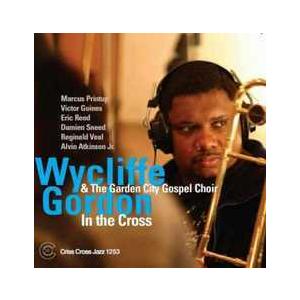 In The Cross (Wycliffe Gordon and The Garden City ...