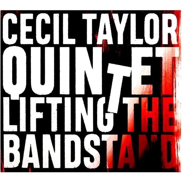 Lifting The Bandstand (Cecil Taylor)