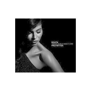 Today Girls Don't Cry (Beata Przybytek)