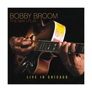 The Way I Play: Live In Chicago (Bobby Broom)