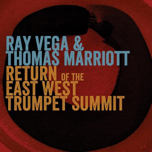 Return Of The East-West Trumpet Summit (Ray Vega &amp;...