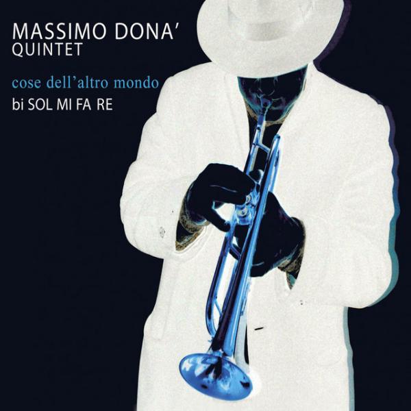 Cose Dell&apos;Altro Mondo (Massimo Dona&apos; Quintet)