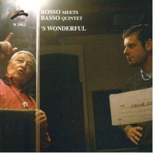 &apos;S Wonderful (Bosso Meets Basso Quintet)