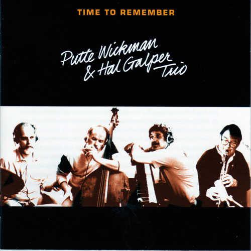 Time To Remember (Putte Wickman &amp; Hal Galper Trio)