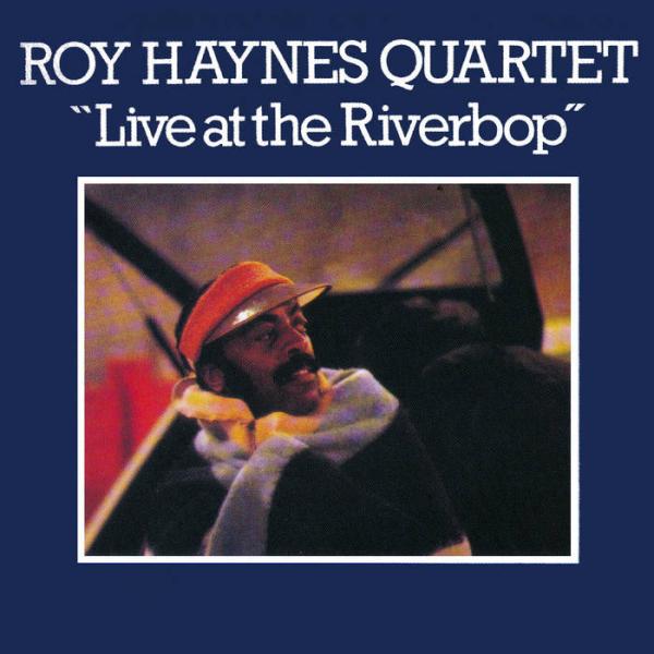 Live At The Riverbop (Roy Haynes Quartet)