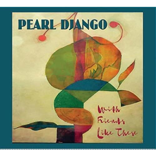 With Friends Like These (Pearl Django)