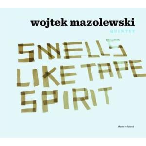 Smells Like Tape Spirit (Wojtek Mazolewski Quintet...
