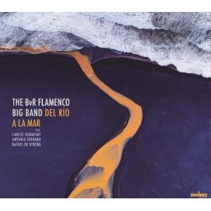 Del Rio A La Mar (BvR Flamenco Big Band)