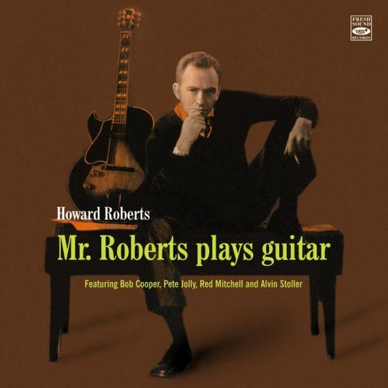 Mr. Roberts Plays Guitar (Howard Roberts)