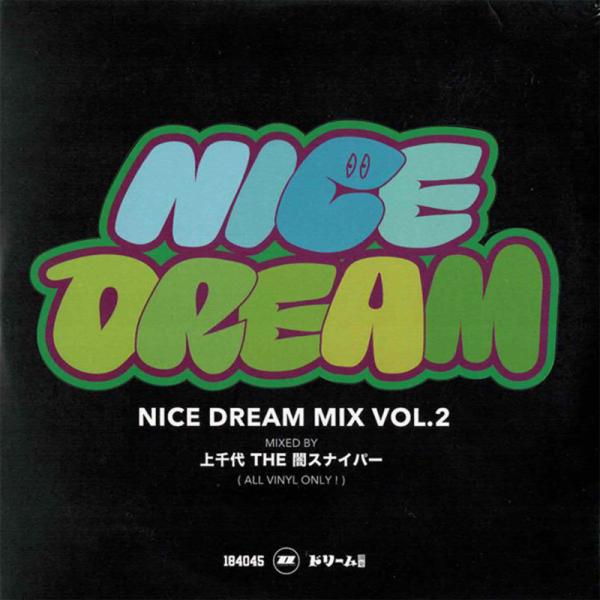 NICE DREAM MIX VOL.2 MIXED BY 上千代 THE 闇スナイパー MIX C...