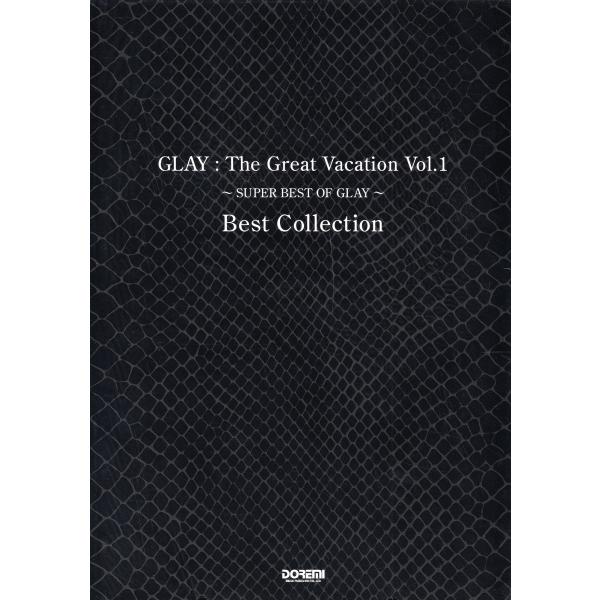 GLAY/The Great Vacation Vol.1 ~SUPER BEST OF GLAY~...