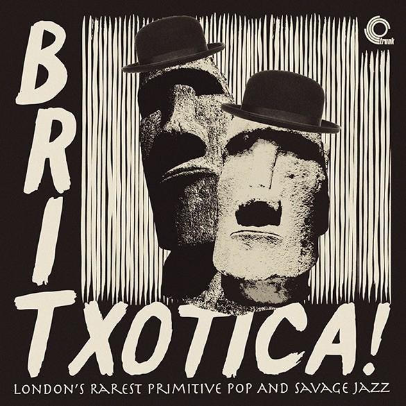 Various Britxotica! London’s Rarest Primitive Pop ...