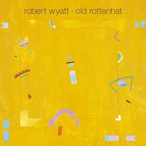 ロバート・ワイアット / Old Rottenhat  新品輸入レコード