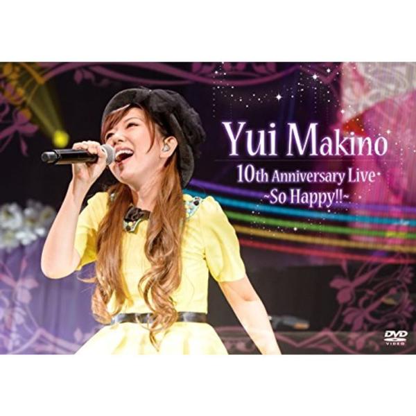 Ｙｕｉ Ｍａｋｉｎｏ １０ｔｈ Ａｎｎｉｖｅｒｓａｒｙ Ｌｉｖｅ ?Ｓｏ Ｈａｐｐｙ? DVD