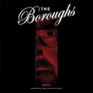 The Boroughs (Soundtrack from the NETFLIX Series)【...
