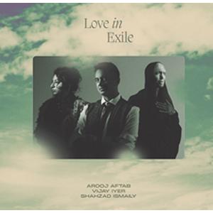 LOVE IN EXILE【輸入盤】▼/アルージ・アフタブ,ヴィジェイ・アイヤー＆シャザード・イズマ...