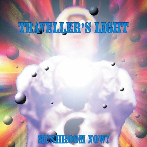 TRAVELLER'S LIGHT[DELUXE EDITION]/MUSHROOM NOW!(a....
