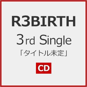 R3BIRTH 3rd Single『タイトル未定』【CD】[※メーカー連動購入特典施策実施中]/R...