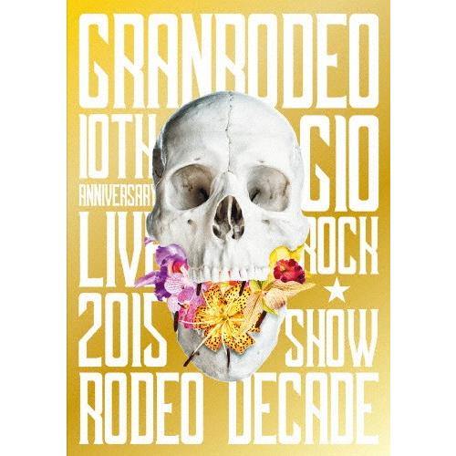 [枚数限定]GRANRODEO 10th ANNIVERSARY LIVE 2015 G10 ROC...