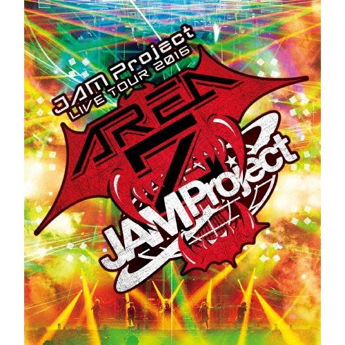 JAM Project LIVE TOUR 2016〜AREA Z〜LIVE BD/JAM Proj...
