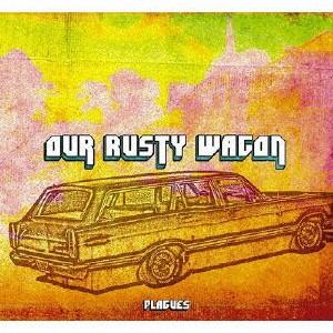 OUR RUSTY WAGON/PLAGUES[CD]【返品種別A】