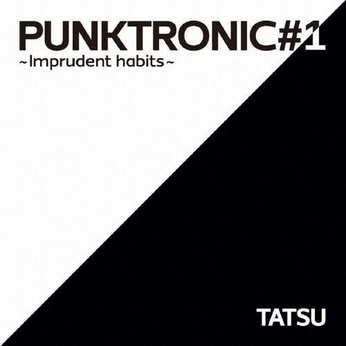 PUNKTRONIC#1〜Imprudent habits〜/TATSU[CD][紙ジャケット]【返...