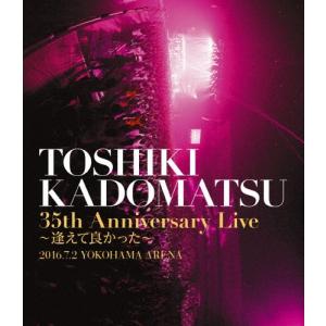 TOSHIKI KADOMATSU 35th Live Blu-rayの買取情報