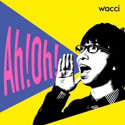 Ah!Oh!/wacci[CD]【返品種別A】