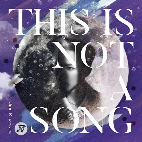 THIS IS NOT A SONG/Jun.K(From 2PM)[CD]通常盤【返品種別A】