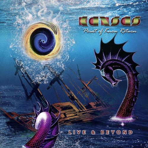 ポイント・オブ・ノウ・リターン・ライヴ＆ビヨンド〜「暗黒への曳航」アニヴァーサリー・ライヴ/カンサス...