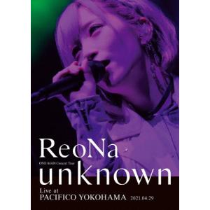ReoNa ONE-MAN Concert Tour“unknown"Live at PACIFICO YOKOHAMA/ReoNa