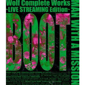 Wolf Complete Works 〜LIVE STREAMING Edition〜 BOOT【Blu-ray】/MAN WITH A MISSION[Blu-ray]【返品種別A】