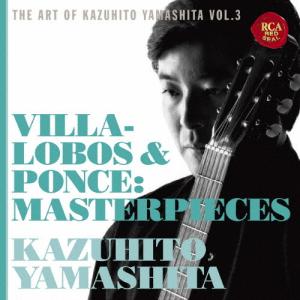 山下和仁の芸術ヴィラ=ロボス＆ポンセ傑作集/山下和仁