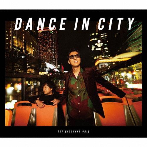 [枚数限定][限定盤]DANCE IN CITY 〜for groovers only〜(完全生産限...