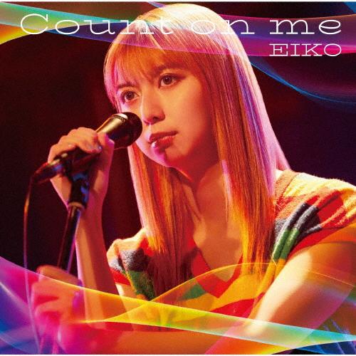 Count on me【CD】(通常盤)/EIKO[CD]【返品種別A】