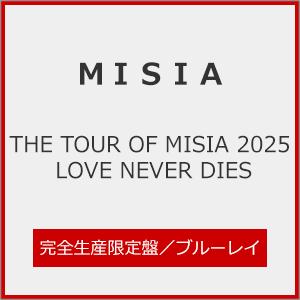 [枚数限定][限定版][先着特典付]THE TOUR OF MISIA 2025 LOVE NEVE...